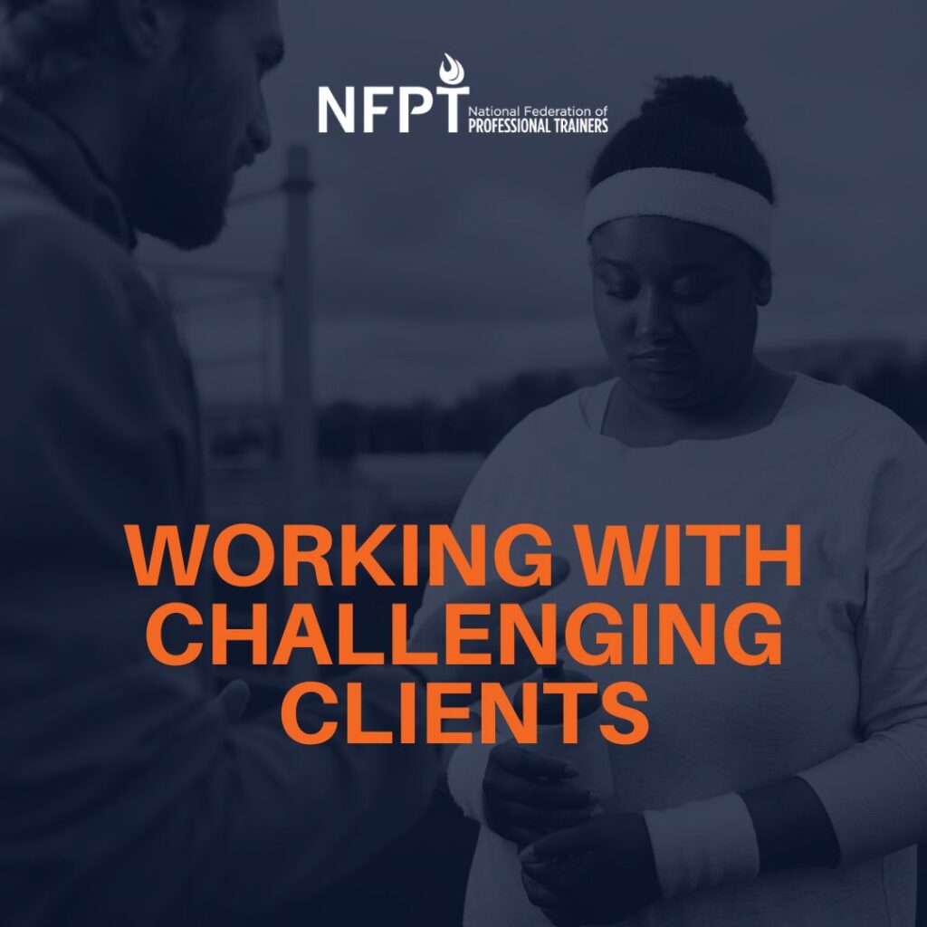 What Challenging Clients Teach You as a Personal Trainer 14 CHALLENGING CLIENT