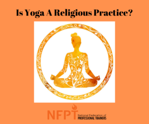 Is Yoga A Religious Practice? 1 Is Yoga A Religious Practice