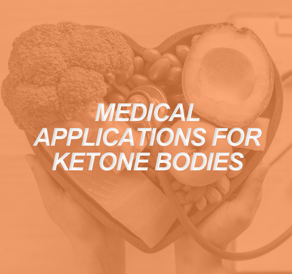 Ketone Applications: Moving Beyond Fat-Burning and Towards Healing 6 KETONE APPLICATIONS