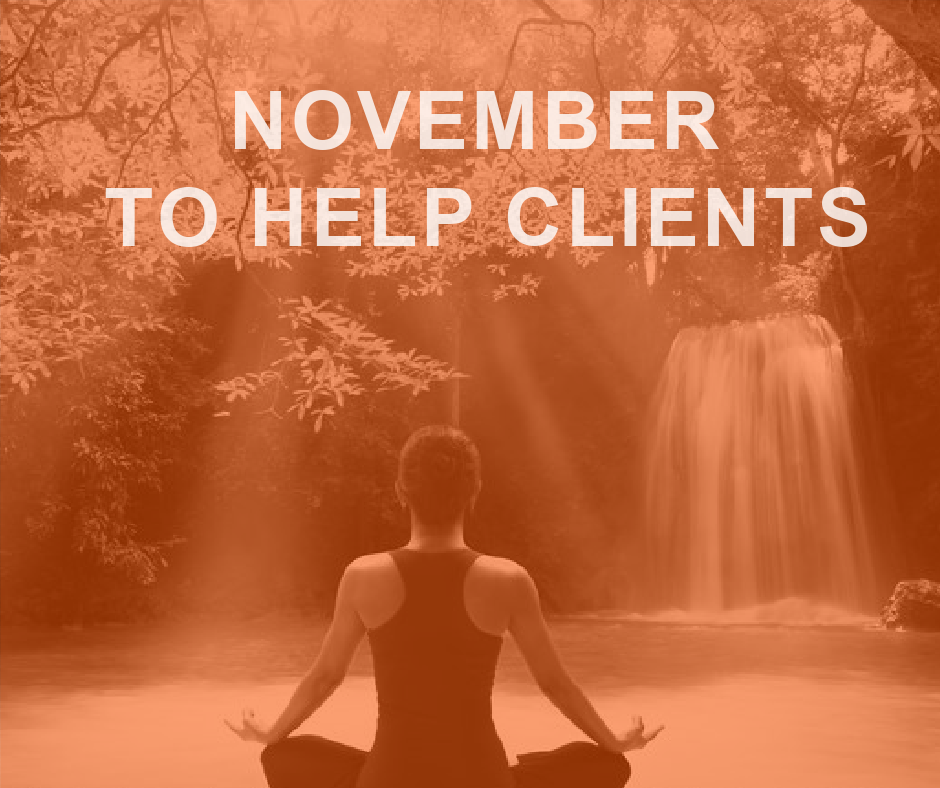November: The Perfect Month to Help Clients 4 NOVEMBER