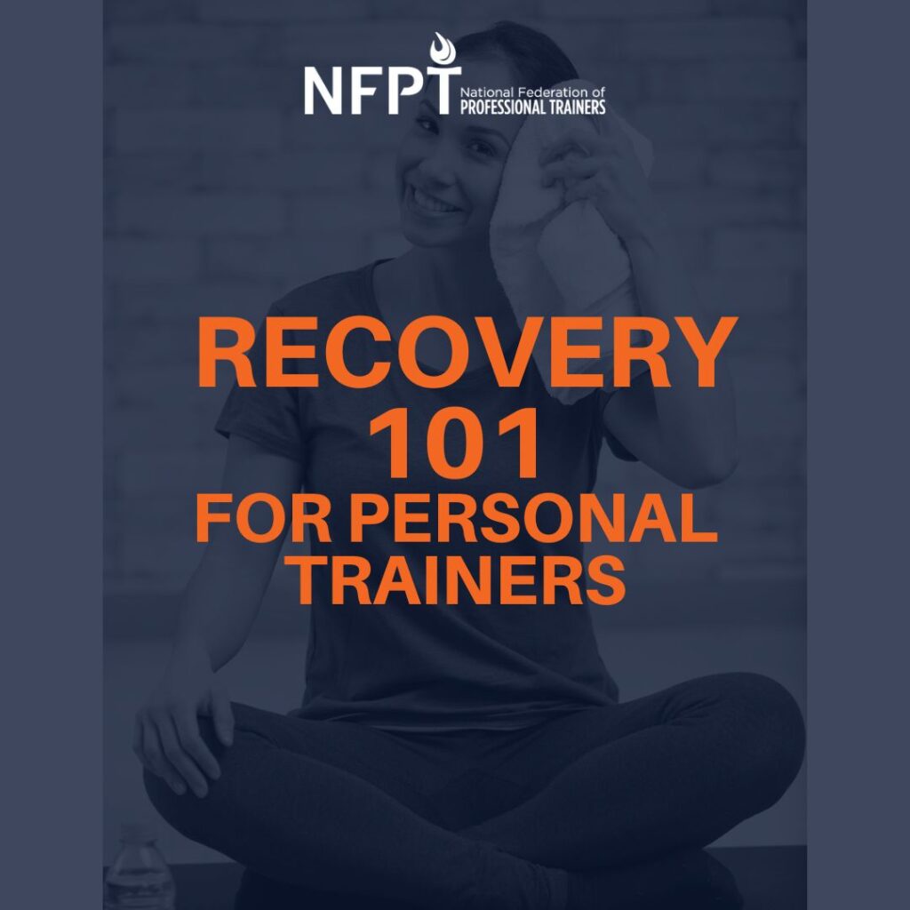 Recovery 101 for New Personal Trainers 11 RECOVERY 101 IMAGE