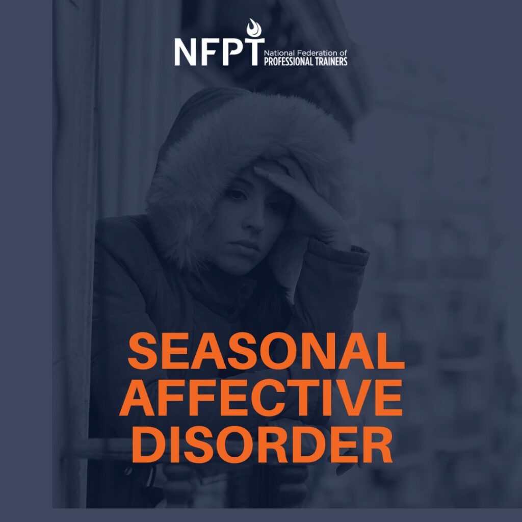 Seasonal Affective Disorder: How Personal Trainers Can Help Clients See the Light 4 SEASONAL AFFECTIVE DISORDER