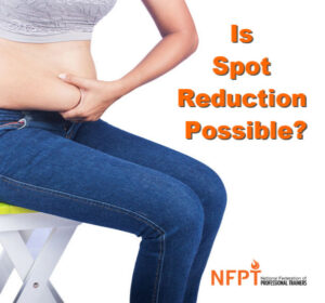 Spot Reduction: Discussing What's Actually Possible With Fitness Clients 1 spot reduction